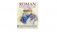 ‘Roman Kahramanları’ Dergisinin 47. Sayısında ‘Üç Dosya’
