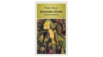 Şairaneden Şiirsele- Türkiye’de Modern Şiir / Murat Belge