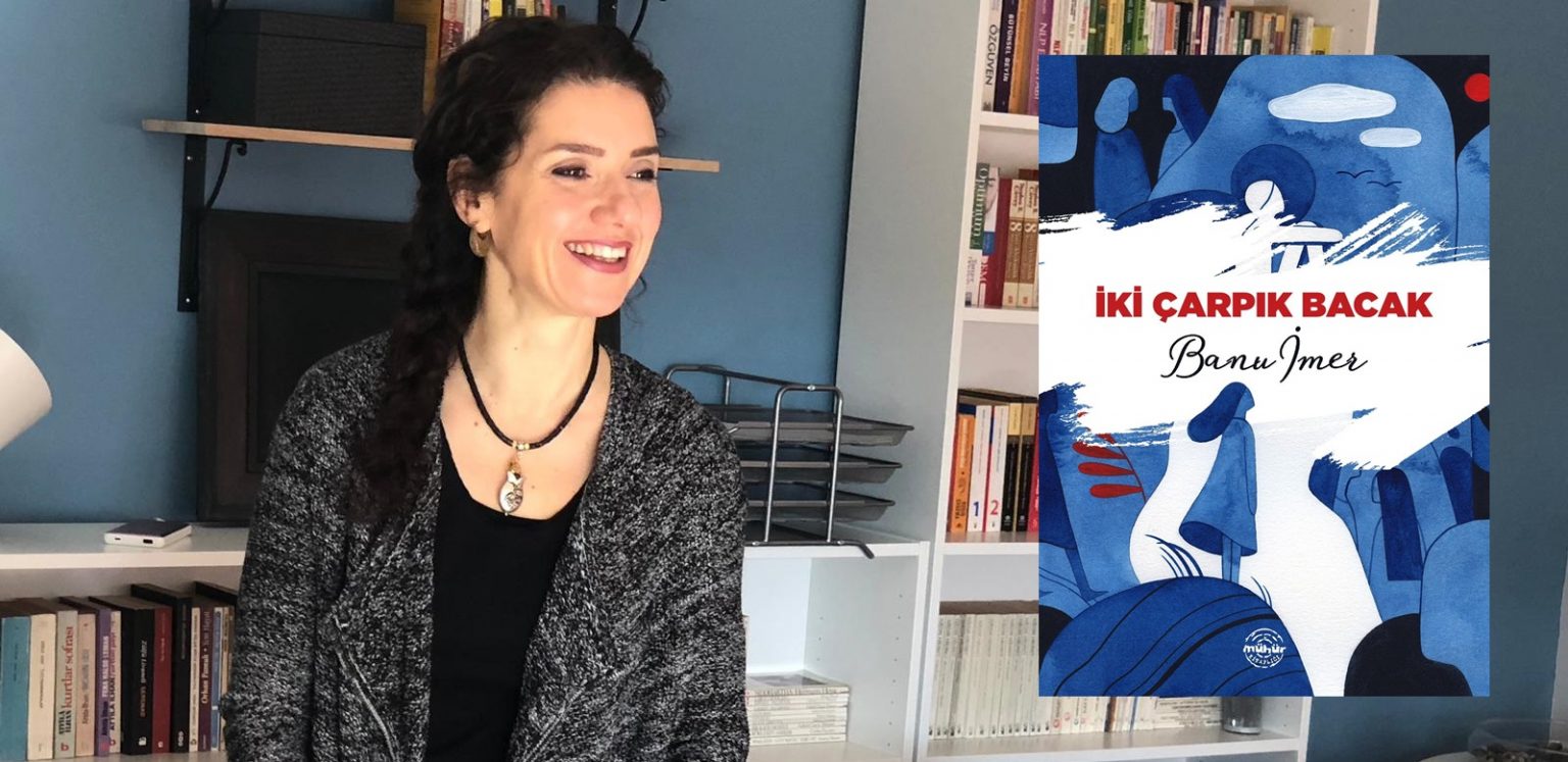 Banu İmer’in “İki Çarpık Bacak” Kitabı Okurla Buluştu…