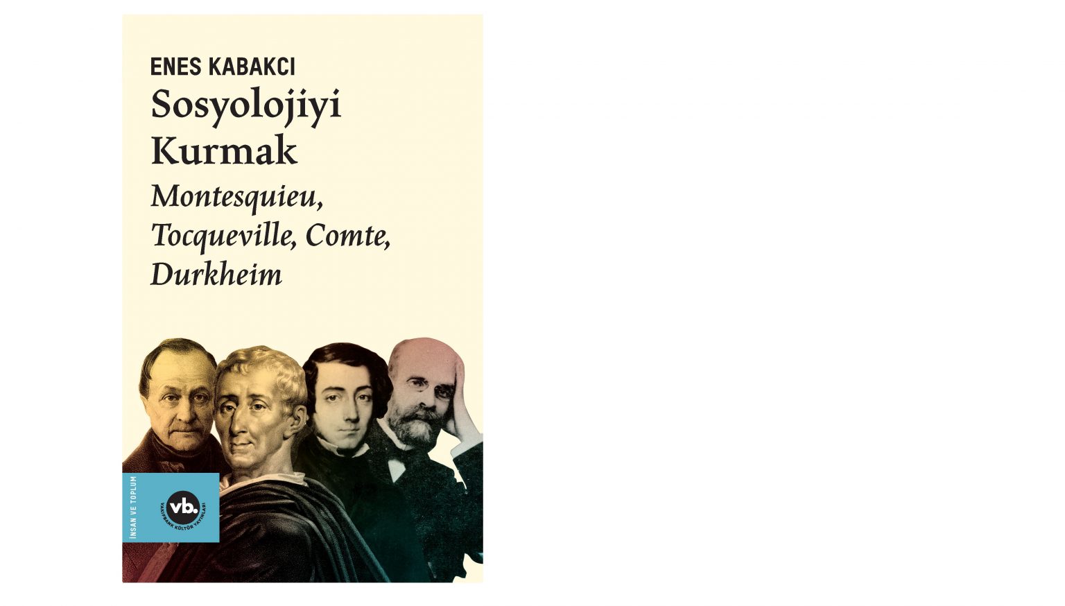 VakıfBank Kültür Yayınları “Sosyolojiyi Kurmak: Montesquieu, Tocqueville, Comte, Durkheim”ı yayımladı…