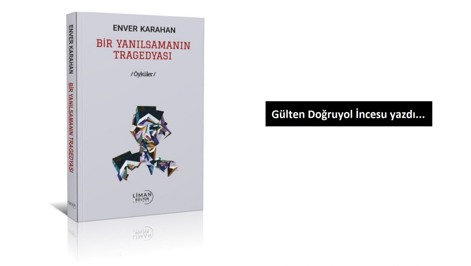 Enver Karahan ve ‘’Bir Yanılsamanın Tragedyası’’ Kitabı…